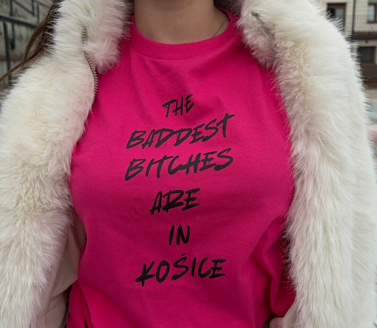 Tričko s nápisom "THE BADDEST BITCHES ARE IN KOŠICE"